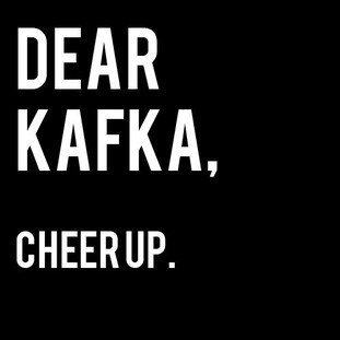 Dear Kafka